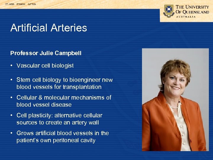 Artificial Arteries Professor Julie Campbell • Vascular cell biologist • Stem cell biology to