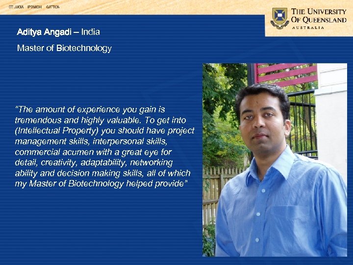 Aditya Angadi – India Master of Biotechnology “The amount of experience you gain is