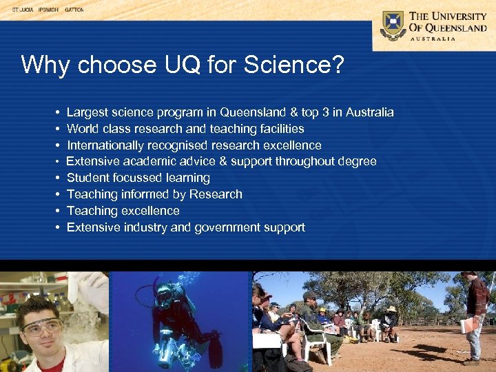 Why choose UQ for Science? • Largest science program in Queensland & top 3