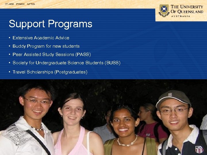 Support Programs • Extensive Academic Advice • Buddy Program for new students • Peer