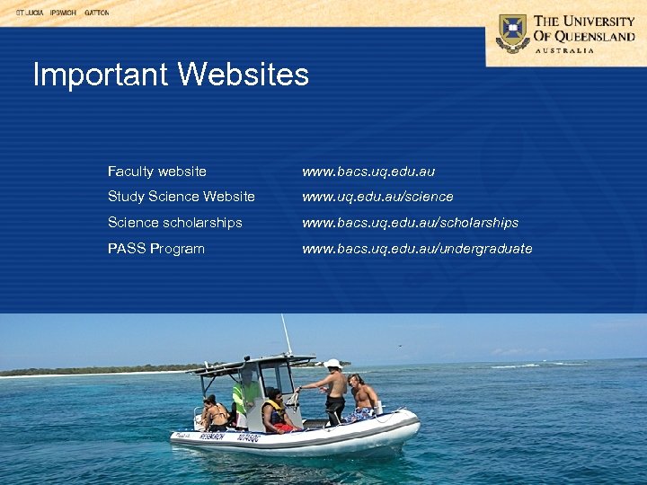 Important Websites Faculty website www. bacs. uq. edu. au Study Science Website www. uq.