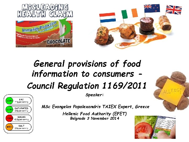 General provisions of food information to consumers Council Regulation 1169/2011 Speaker: MSc Evangelos Papalexandris