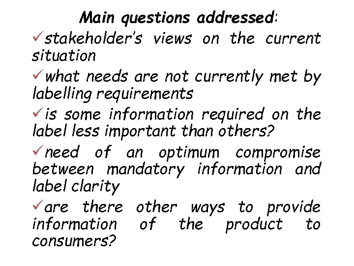 Main questions addressed: üstakeholder’s views on the current situation üwhat needs are not currently