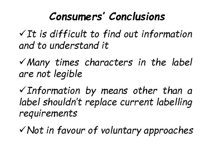 Consumers’ Conclusions üIt is difficult to find out information and to understand it üMany