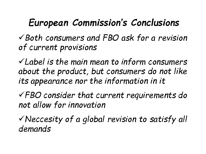 European Commission’s Conclusions üBoth consumers and FBO ask for a revision of current provisions