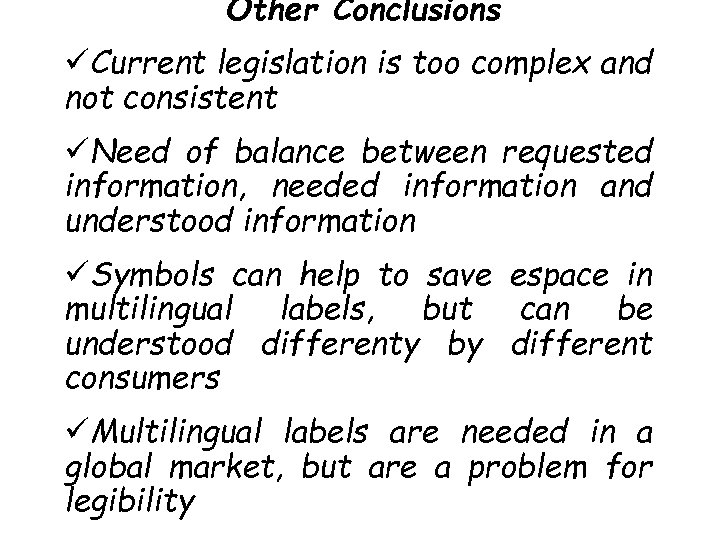 Other Conclusions üCurrent legislation is too complex and not consistent üNeed of balance between