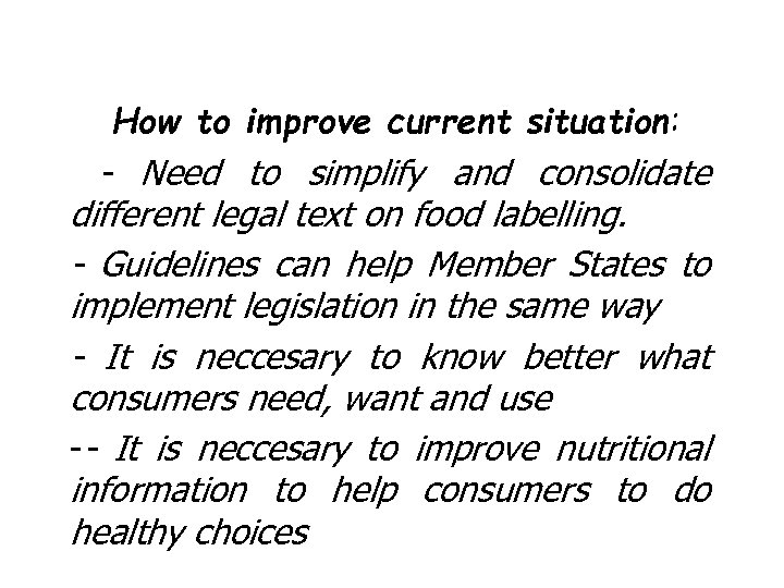 How to improve current situation: - Need to simplify and consolidate different legal text