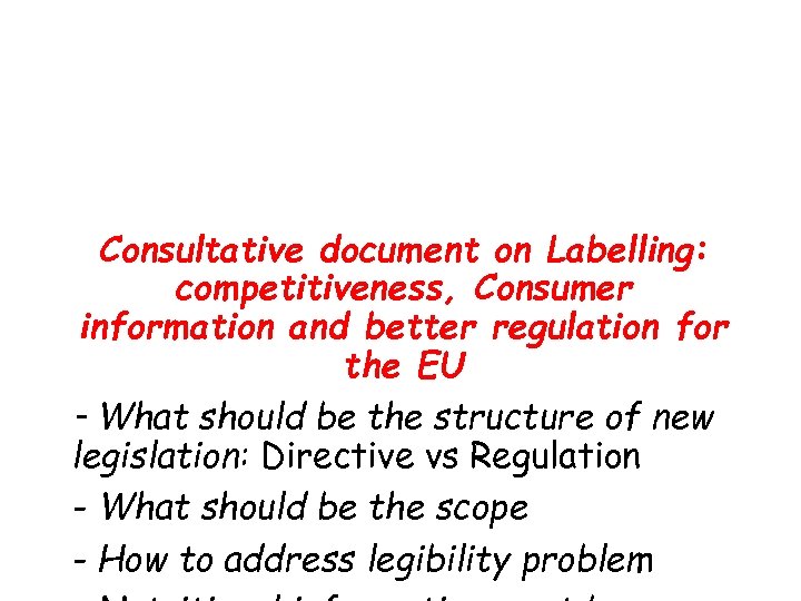 Consultative document on Labelling: competitiveness, Consumer information and better regulation for the EU -