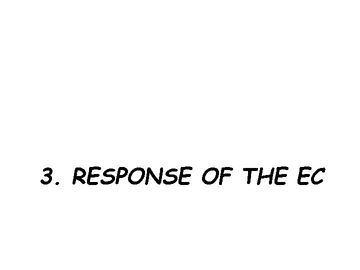 3. RESPONSE OF THE EC 