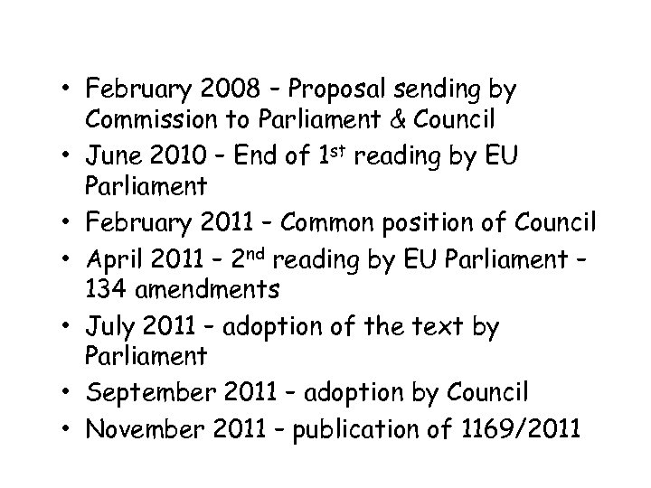  • February 2008 – Proposal sending by Commission to Parliament & Council •