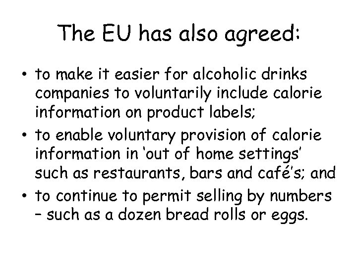 The EU has also agreed: • to make it easier for alcoholic drinks companies