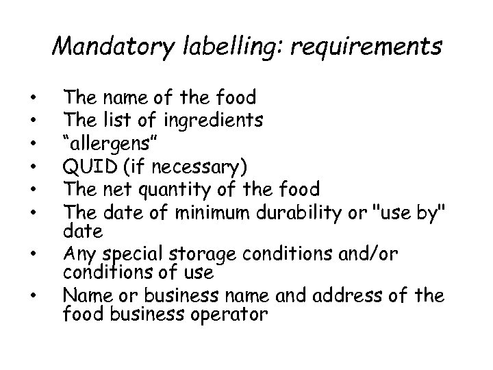 Mandatory labelling: requirements • • The name of the food The list of ingredients