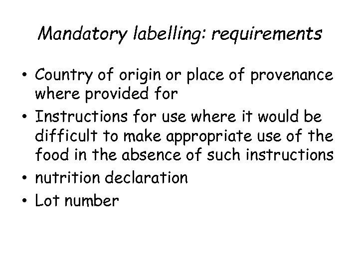 Mandatory labelling: requirements • Country of origin or place of provenance where provided for