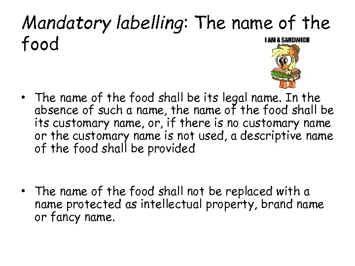 Mandatory labelling: The name of the food • The name of the food shall