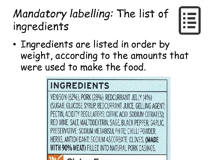 Mandatory labelling: The list of ingredients • Ingredients are listed in order by weight,