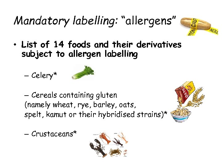 Mandatory labelling: “allergens” • List of 14 foods and their derivatives subject to allergen