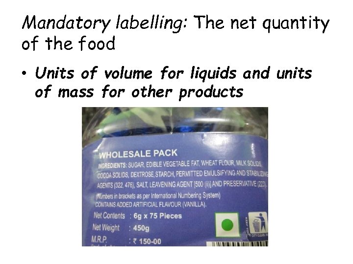 Mandatory labelling: The net quantity of the food • Units of volume for liquids