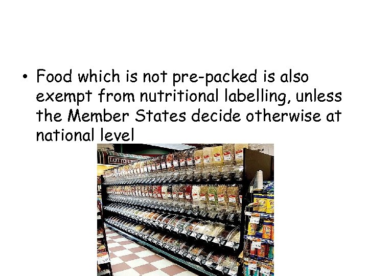  • Food which is not pre-packed is also exempt from nutritional labelling, unless