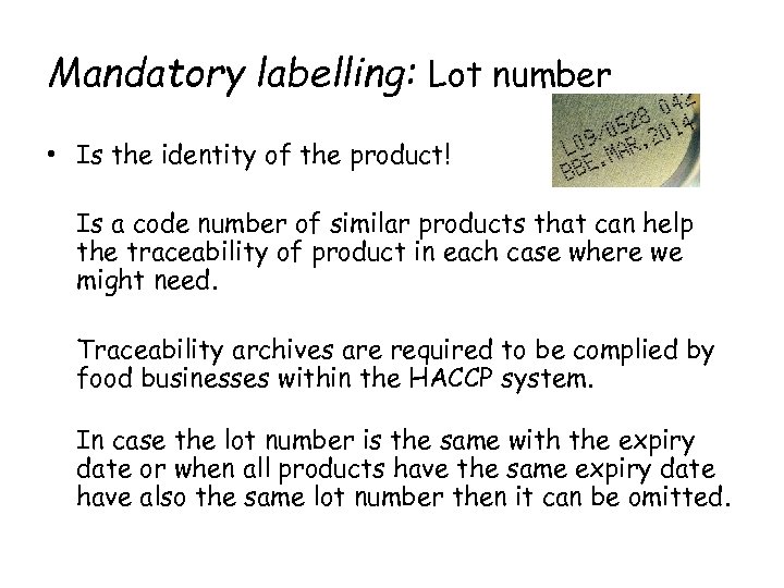 Mandatory labelling: Lot number • Is the identity of the product! Is a code