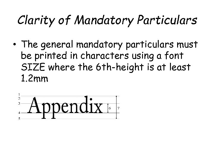 Clarity of Mandatory Particulars • The general mandatory particulars must be printed in characters