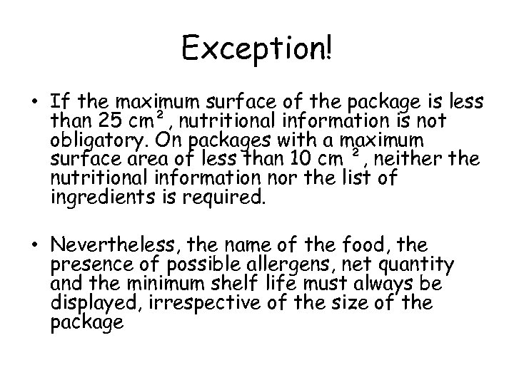 Exception! • If the maximum surface of the package is less than 25 cm²,