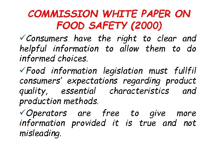 COMMISSION WHITE PAPER ON FOOD SAFETY (2000) üConsumers have the right to clear and