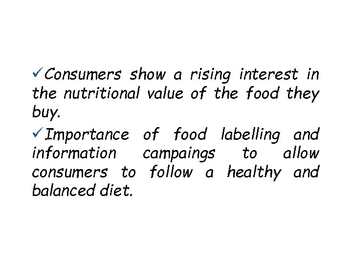 üConsumers show a rising interest in the nutritional value of the food they buy.