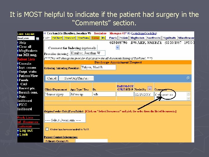 It is MOST helpful to indicate if the patient had surgery in the “Comments”