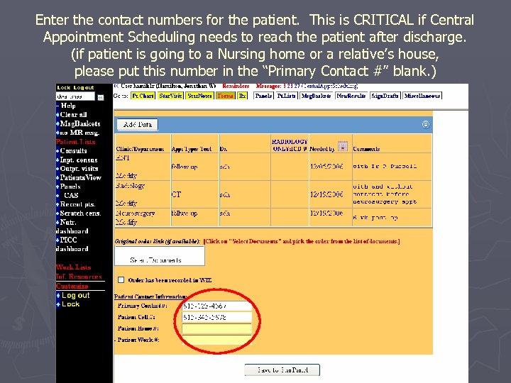 Enter the contact numbers for the patient. This is CRITICAL if Central Appointment Scheduling