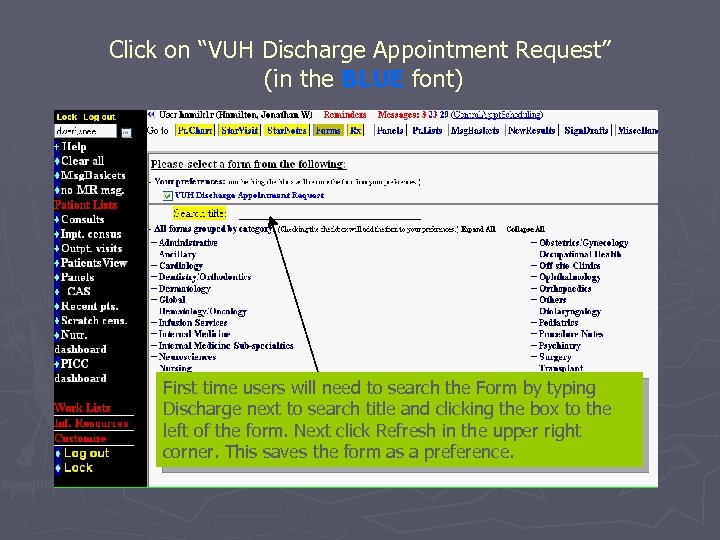 Click on “VUH Discharge Appointment Request” (in the BLUE font) First time users will