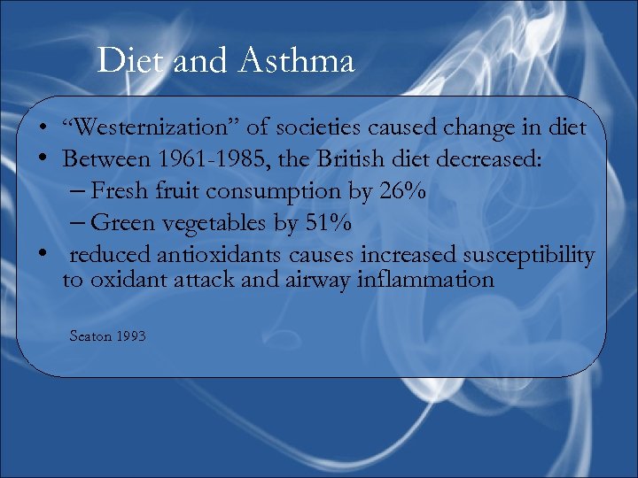 Diet and Asthma • “Westernization” of societies caused change in diet • Between 1961