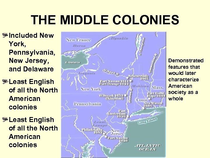 THE MIDDLE COLONIES Included New York, Pennsylvania, New Jersey, and Delaware Least English of