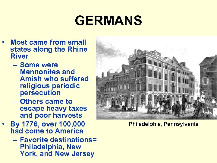 GERMANS • Most came from small states along the Rhine River – Some were