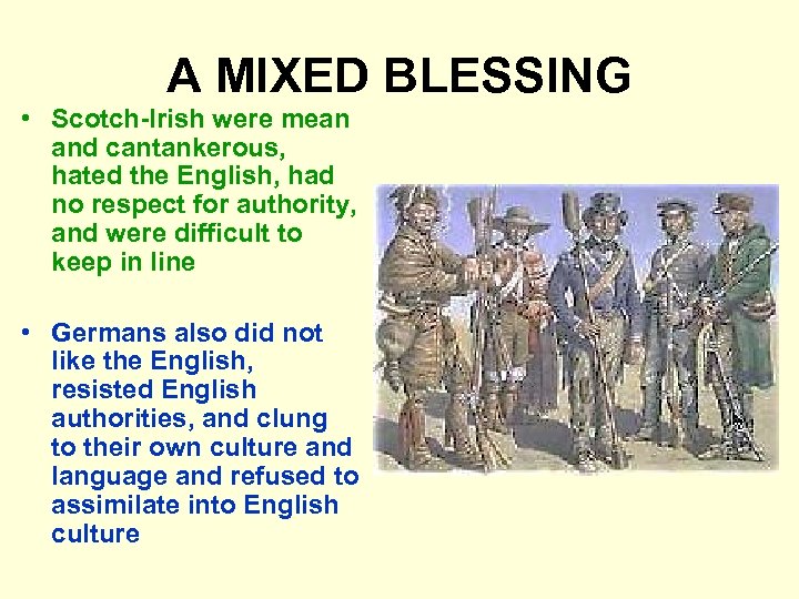 A MIXED BLESSING • Scotch-Irish were mean and cantankerous, hated the English, had no