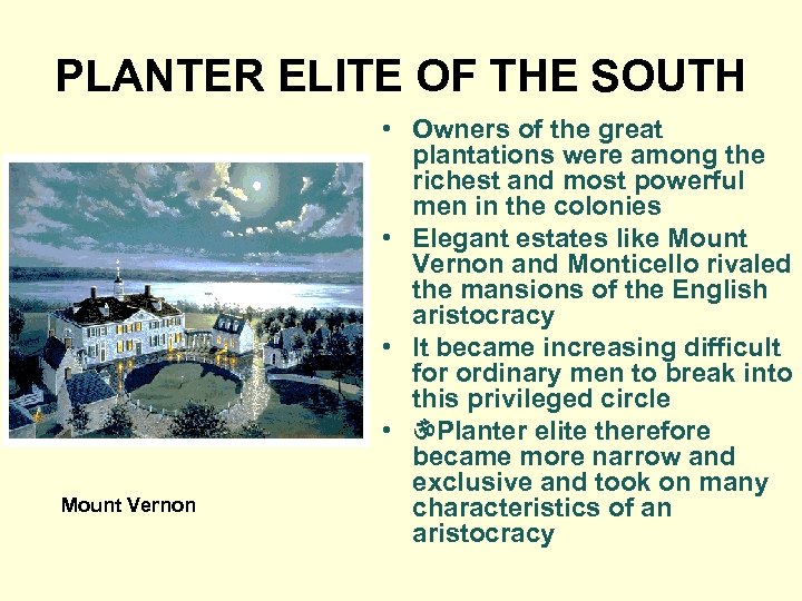 PLANTER ELITE OF THE SOUTH Mount Vernon • Owners of the great plantations were