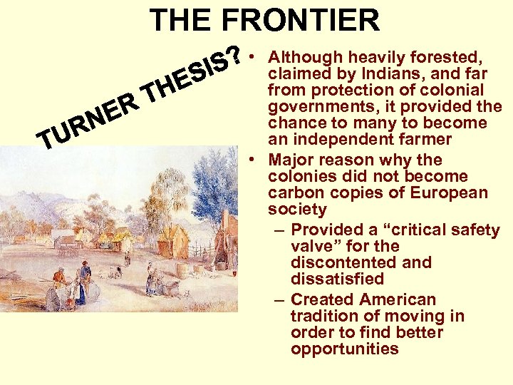 THE FRONTIER • Although heavily forested, claimed by Indians, and far from protection of