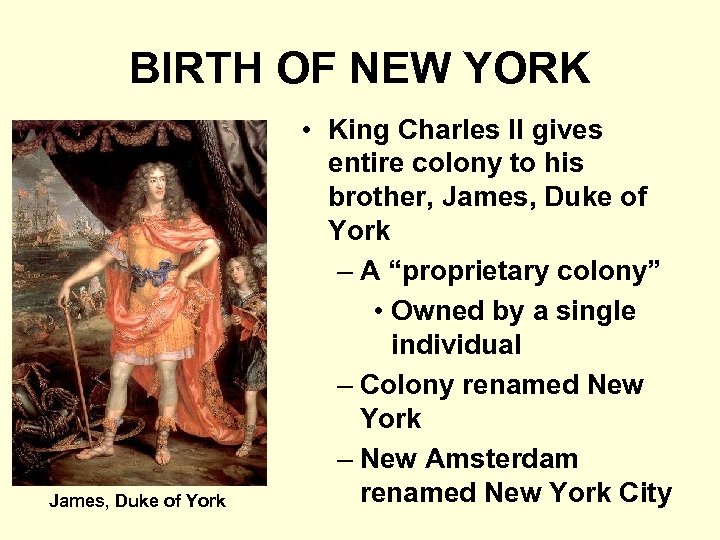 BIRTH OF NEW YORK James, Duke of York • King Charles II gives entire