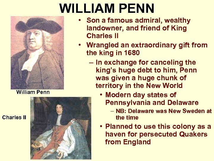 WILLIAM PENN William Penn Charles II • Son a famous admiral, wealthy landowner, and