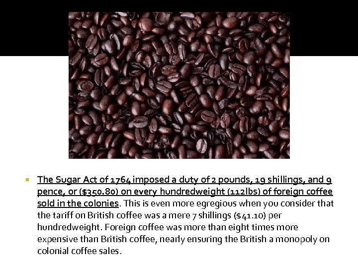  The Sugar Act of 1764 imposed a duty of 2 pounds, 19 shillings,