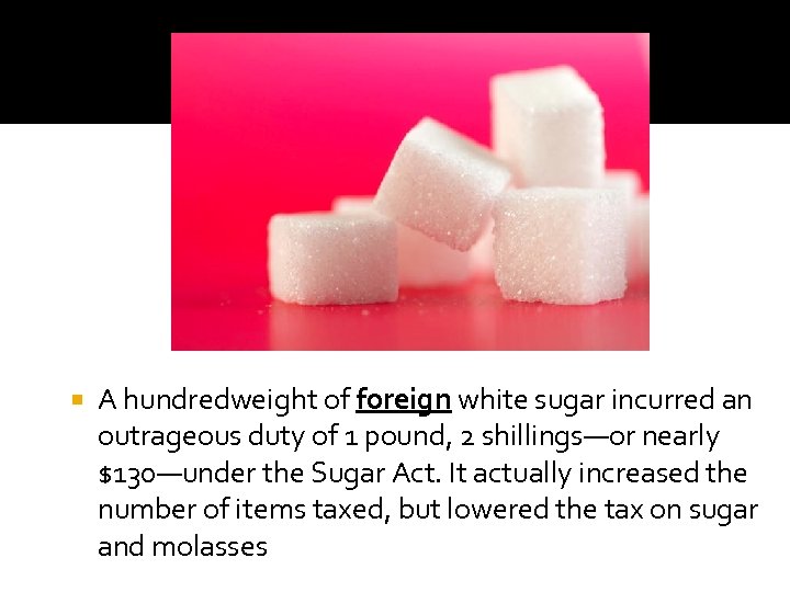  A hundredweight of foreign white sugar incurred an outrageous duty of 1 pound,