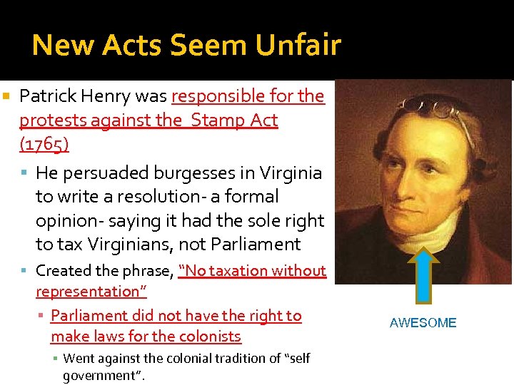 New Acts Seem Unfair Patrick Henry was responsible for the protests against the Stamp