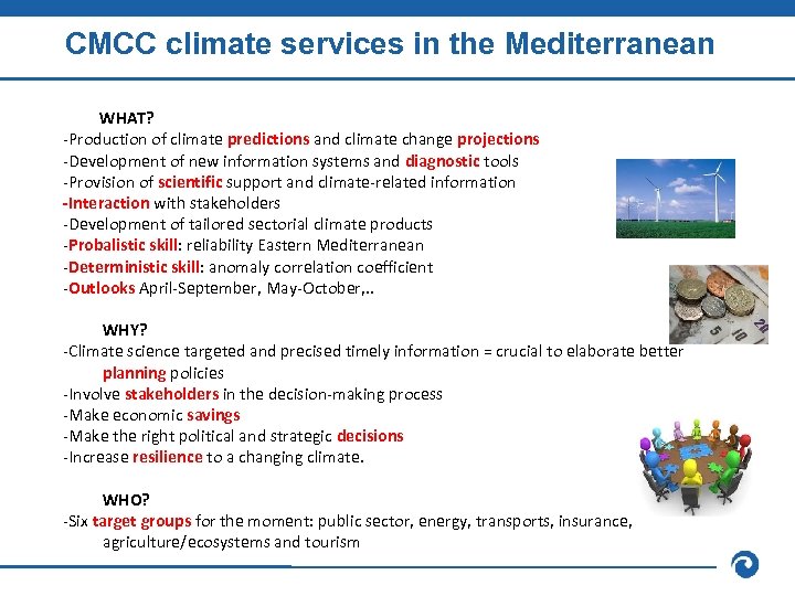 CMCC climate services in the Mediterranean WHAT? -Production of climate predictions and climate change
