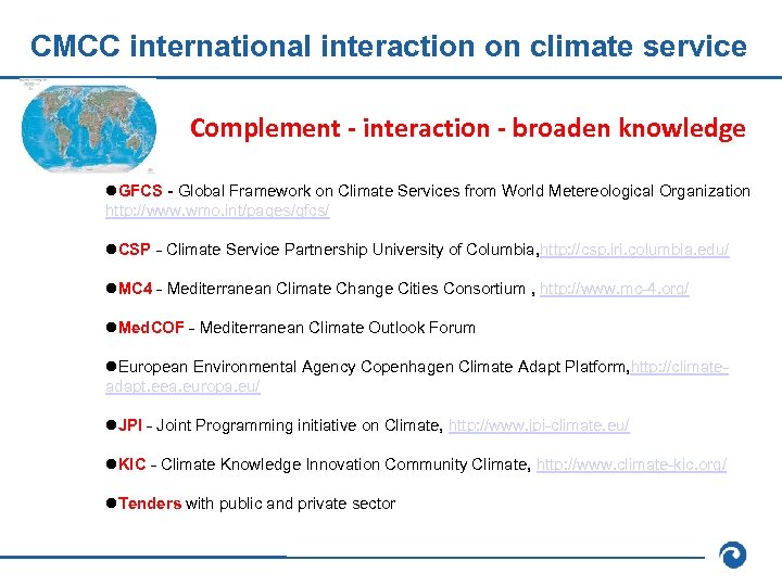 CMCC international interaction on climate service Complement - interaction - broaden knowledge GFCS -