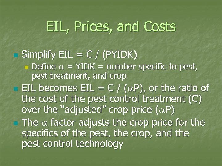 EIL, Prices, and Costs n Simplify EIL = C / (PYIDK) n n n