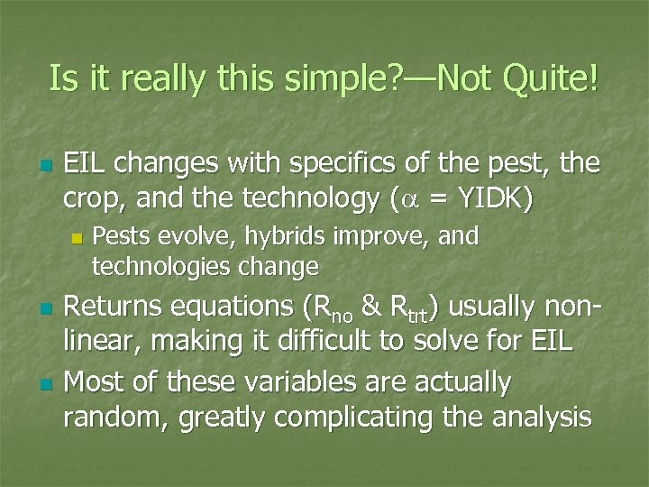 Is it really this simple? —Not Quite! n EIL changes with specifics of the