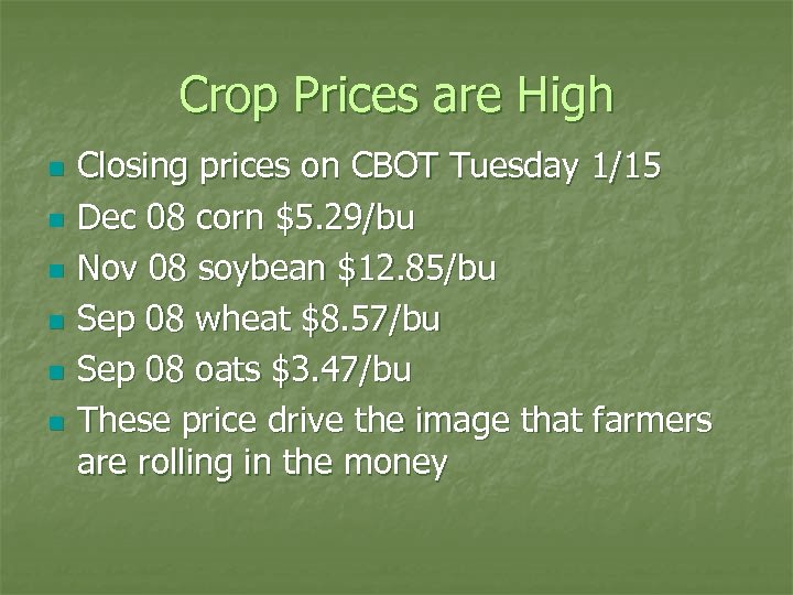 Crop Prices are High n n n Closing prices on CBOT Tuesday 1/15 Dec