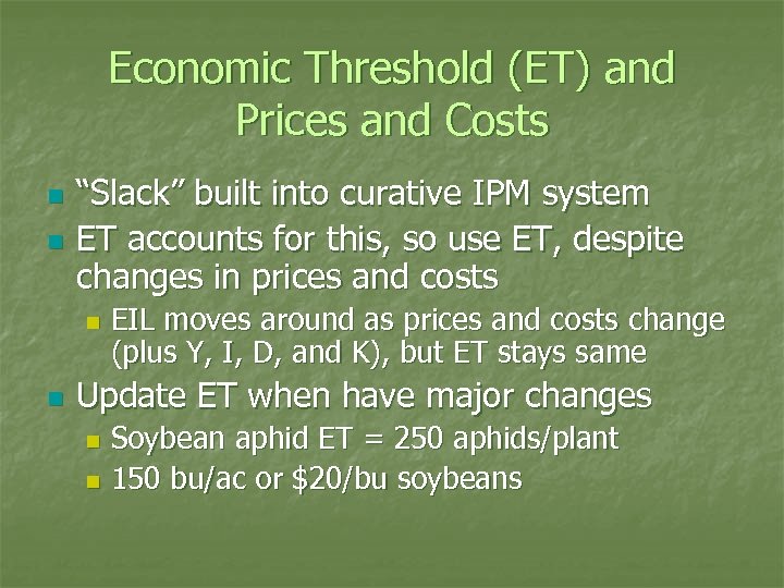 Economic Threshold (ET) and Prices and Costs n n “Slack” built into curative IPM