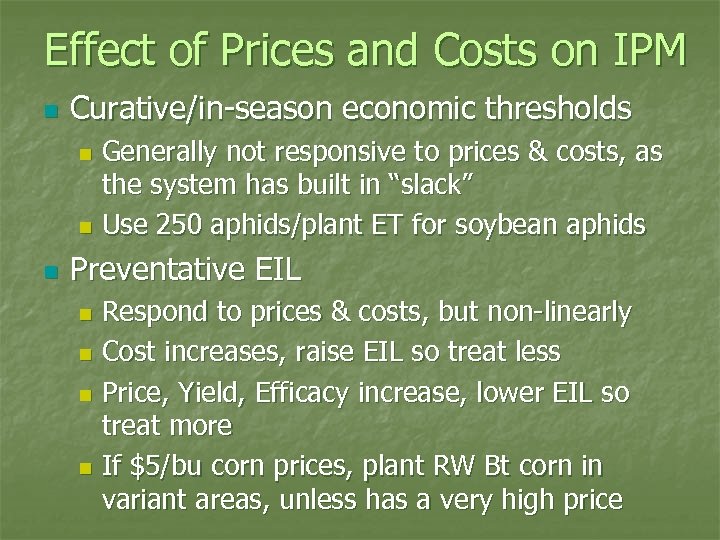 Effect of Prices and Costs on IPM n Curative/in-season economic thresholds Generally not responsive