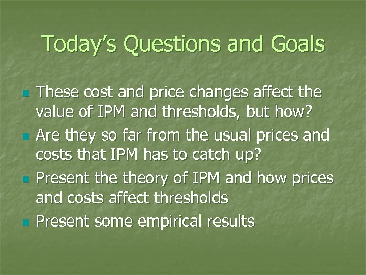 Today’s Questions and Goals n n These cost and price changes affect the value
