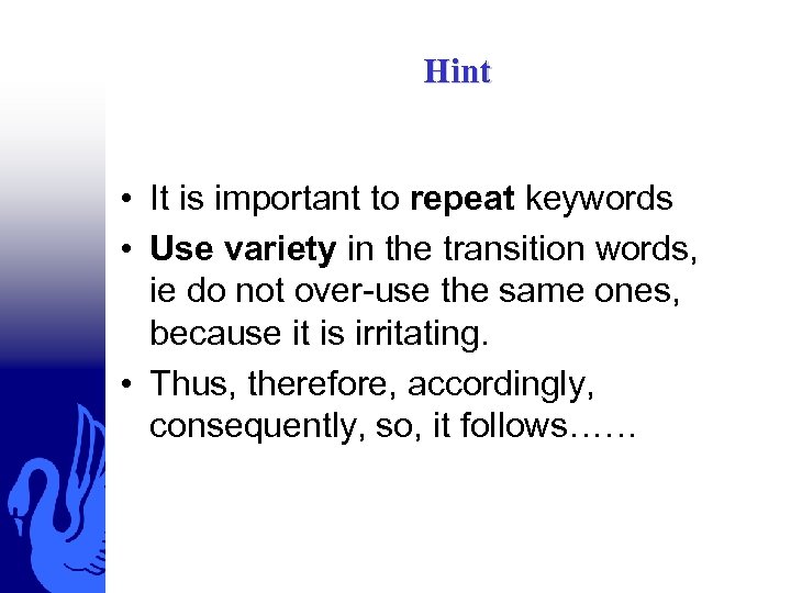 Hint • It is important to repeat keywords • Use variety in the transition